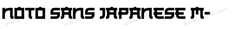 Noto Sans Japanese M字体转换 Noto Sans Japanese M字体转换